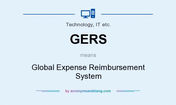 What does GERS mean? It stands for Global Expense Reimbursement System