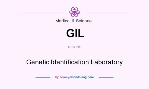 What does GIL mean? It stands for Genetic Identification Laboratory