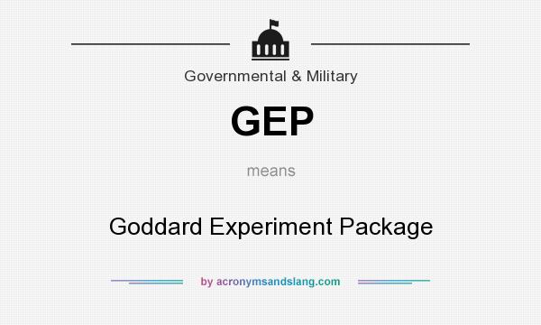 What does GEP mean? It stands for Goddard Experiment Package