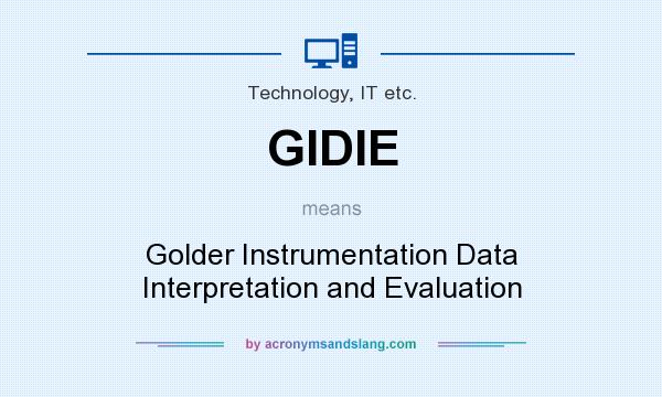 What does GIDIE mean? It stands for Golder Instrumentation Data Interpretation and Evaluation