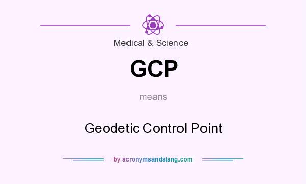 What does GCP mean? It stands for Geodetic Control Point