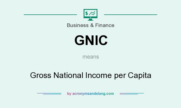 What does GNIC mean? It stands for Gross National Income per Capita
