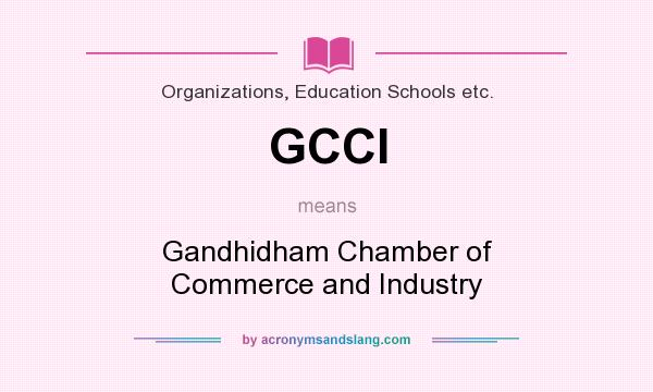 What does GCCI mean? It stands for Gandhidham Chamber of Commerce and Industry