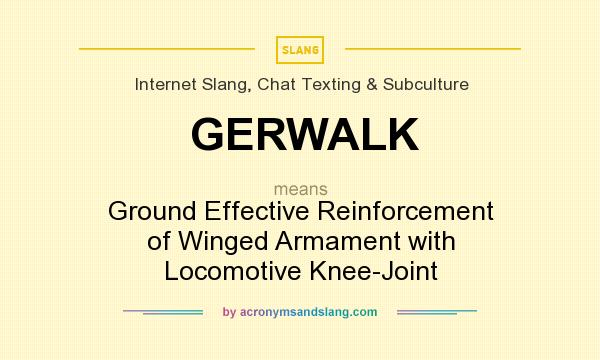 What does GERWALK mean? It stands for Ground Effective Reinforcement of Winged Armament with Locomotive Knee-Joint