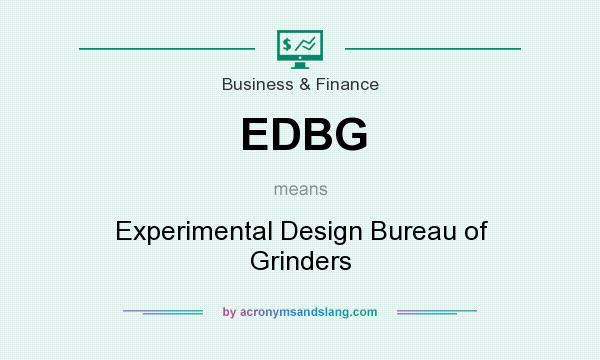 What does EDBG mean? It stands for Experimental Design Bureau of Grinders