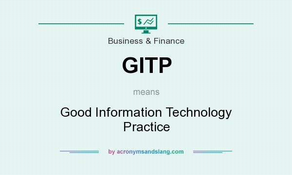 What does GITP mean? It stands for Good Information Technology Practice