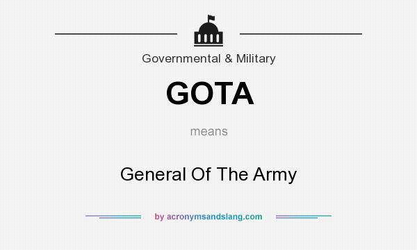 What does GOTA mean? It stands for General Of The Army