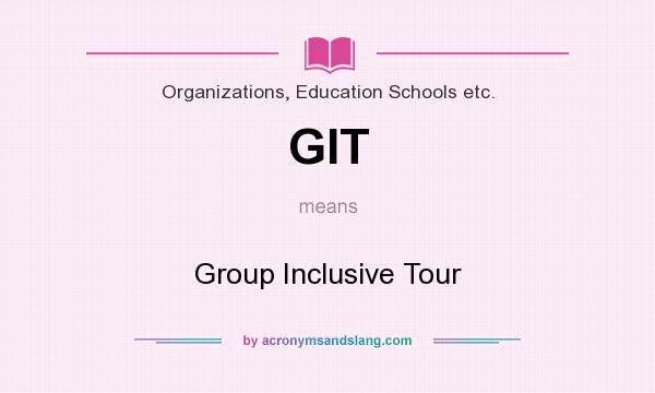 What does GIT mean? It stands for Group Inclusive Tour