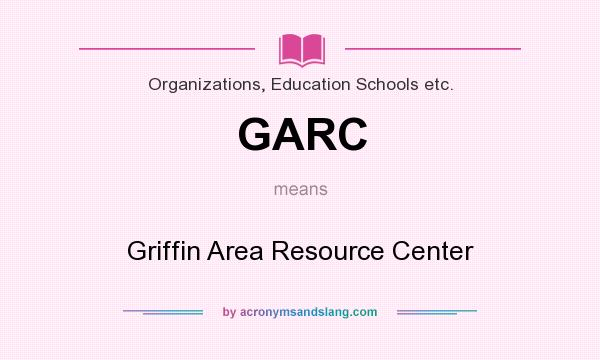 What does GARC mean? It stands for Griffin Area Resource Center