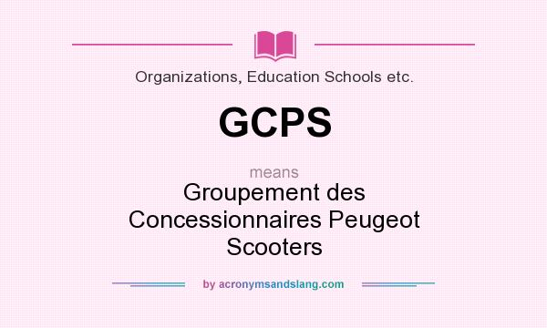 What does GCPS mean? It stands for Groupement des Concessionnaires Peugeot Scooters