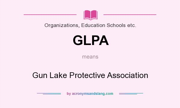 What does GLPA mean? It stands for Gun Lake Protective Association
