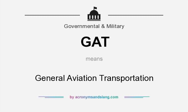 What does GAT mean? It stands for General Aviation Transportation