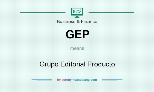 What does GEP mean? It stands for Grupo Editorial Producto
