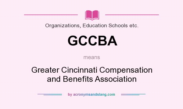What does GCCBA mean? It stands for Greater Cincinnati Compensation and Benefits Association