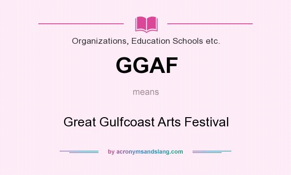 What does GGAF mean? It stands for Great Gulfcoast Arts Festival