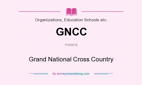 What does GNCC mean? It stands for Grand National Cross Country