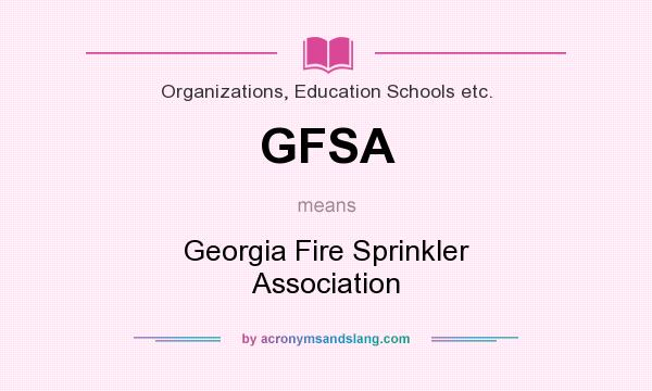 What does GFSA mean? It stands for Georgia Fire Sprinkler Association