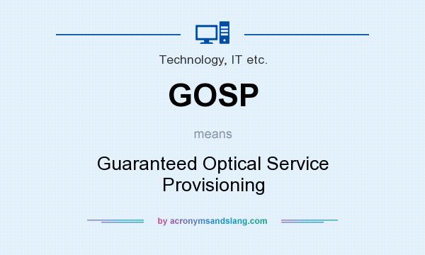What does GOSP mean? It stands for Guaranteed Optical Service Provisioning