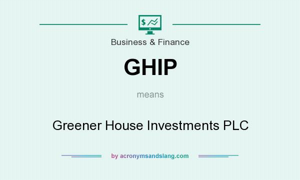 What does GHIP mean? It stands for Greener House Investments PLC