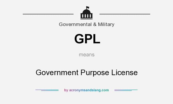 What does GPL mean? It stands for Government Purpose License