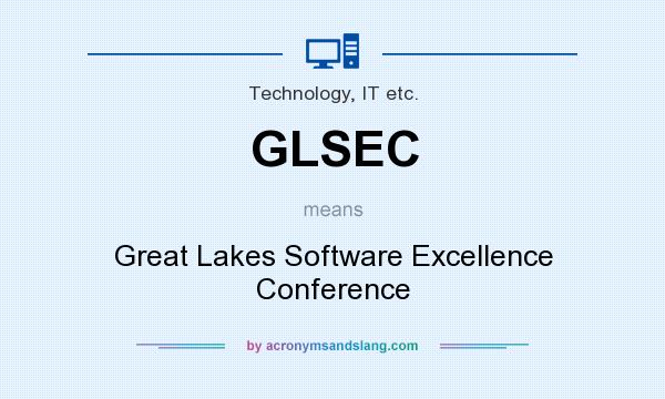 What does GLSEC mean? It stands for Great Lakes Software Excellence Conference