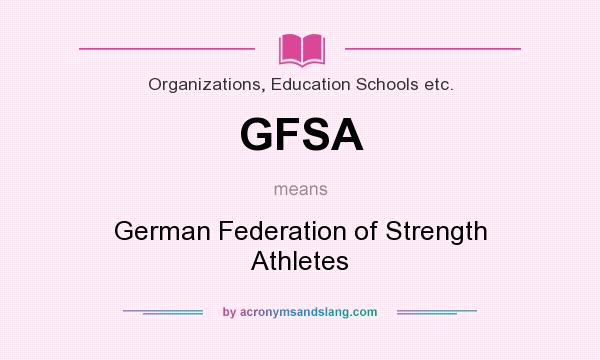 What does GFSA mean? It stands for German Federation of Strength Athletes