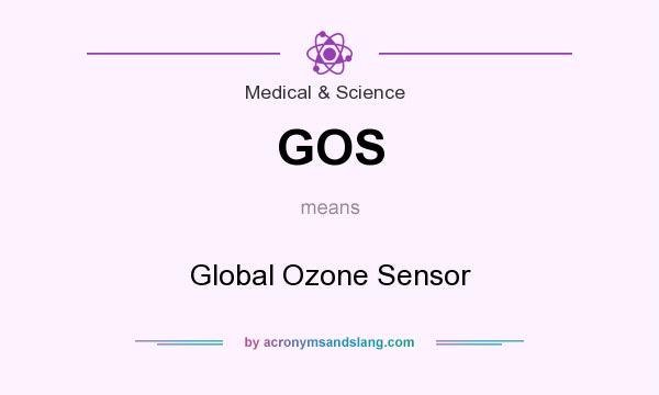What does GOS mean? It stands for Global Ozone Sensor