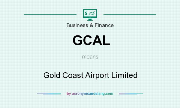 What does GCAL mean? It stands for Gold Coast Airport Limited