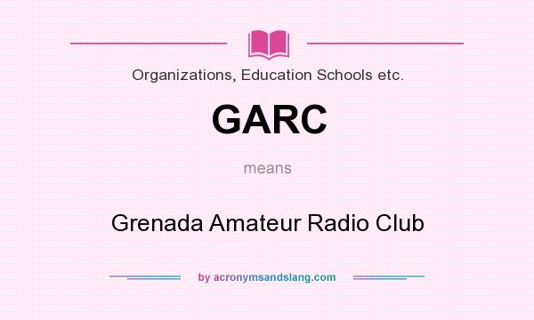 What does GARC mean? It stands for Grenada Amateur Radio Club
