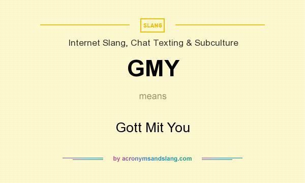What does GMY mean? It stands for Gott Mit You