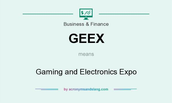 What does GEEX mean? It stands for Gaming and Electronics Expo