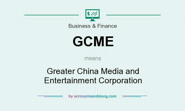 What does GCME mean? It stands for Greater China Media and Entertainment Corporation