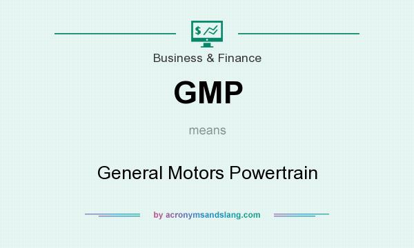 What does GMP mean? It stands for General Motors Powertrain