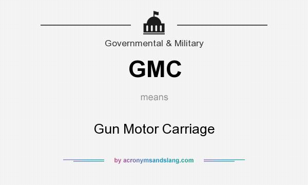 What does GMC mean? It stands for Gun Motor Carriage