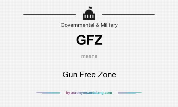 What does GFZ mean? It stands for Gun Free Zone