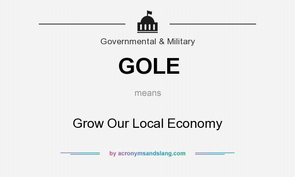 What does GOLE mean? It stands for Grow Our Local Economy