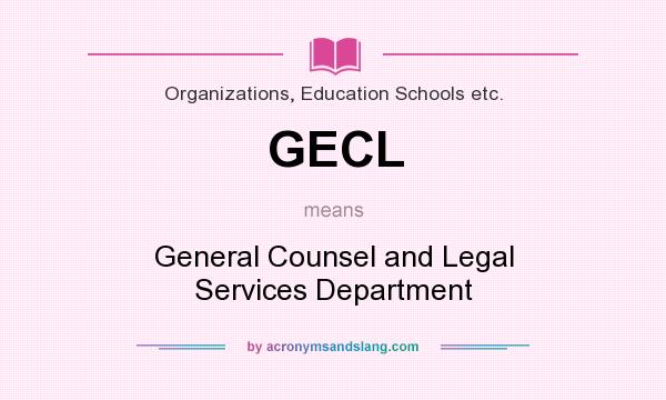 What does GECL mean? It stands for General Counsel and Legal Services Department
