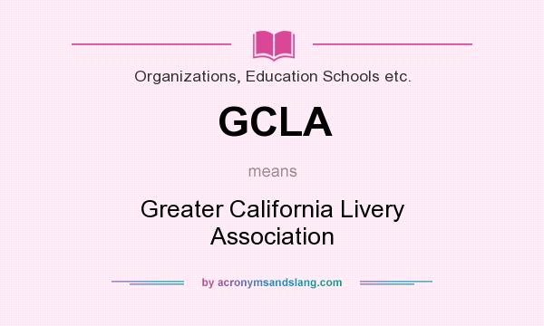 What does GCLA mean? It stands for Greater California Livery Association