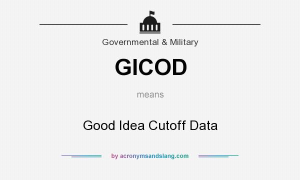 What does GICOD mean? It stands for Good Idea Cutoff Data