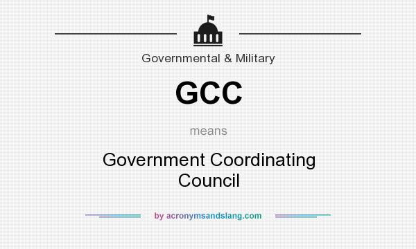 What does GCC mean? It stands for Government Coordinating Council