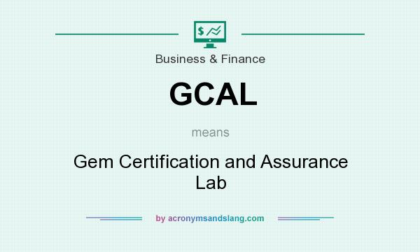 What does GCAL mean? It stands for Gem Certification and Assurance Lab