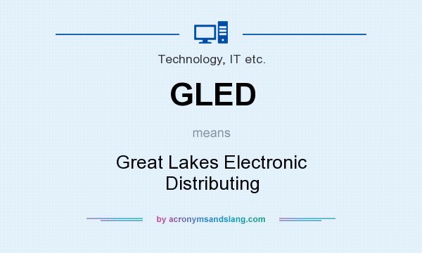 What does GLED mean? It stands for Great Lakes Electronic Distributing