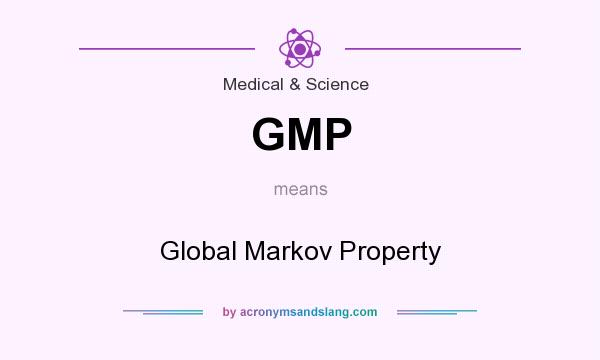 What does GMP mean? It stands for Global Markov Property