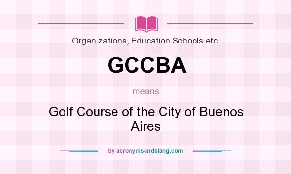 What does GCCBA mean? It stands for Golf Course of the City of Buenos Aires