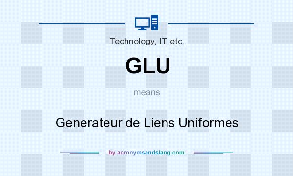 What does GLU mean? It stands for Generateur de Liens Uniformes