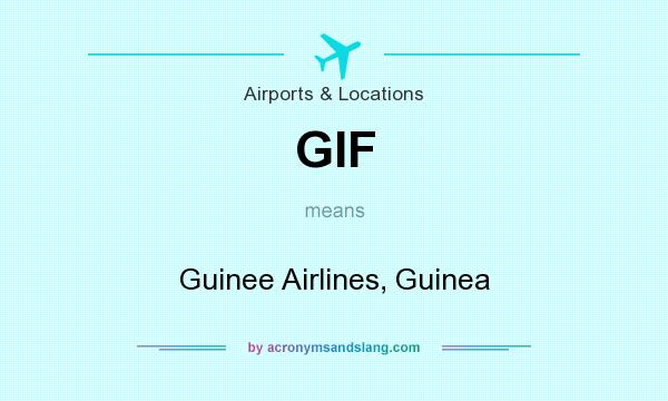 What does GIF mean? It stands for Guinee Airlines, Guinea
