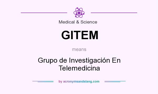 What does GITEM mean? It stands for Grupo de Investigación En Telemedicina