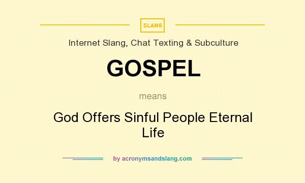 What does GOSPEL mean? It stands for God Offers Sinful People Eternal Life