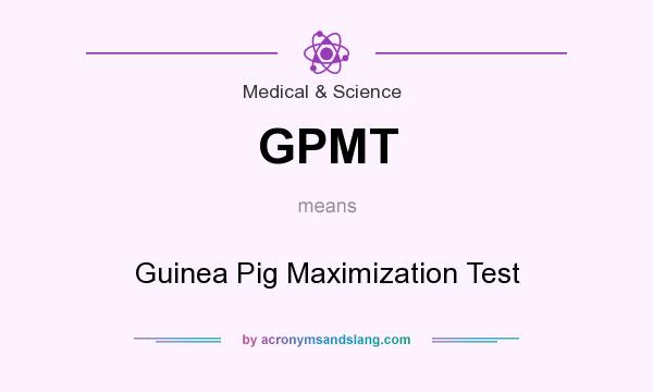 What does GPMT mean? It stands for Guinea Pig Maximization Test