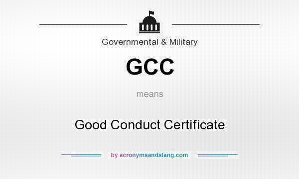 What does GCC mean? It stands for Good Conduct Certificate